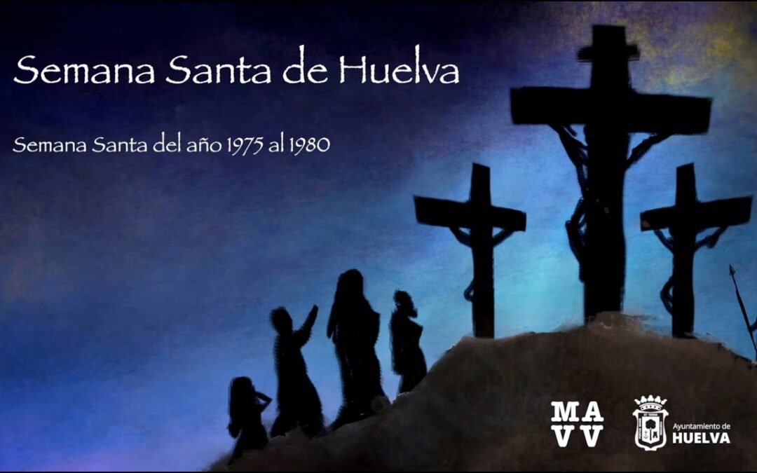 Semana Santa de Huelva 1975-1980 | Imágenes históricas de la Semana Mayor onubense